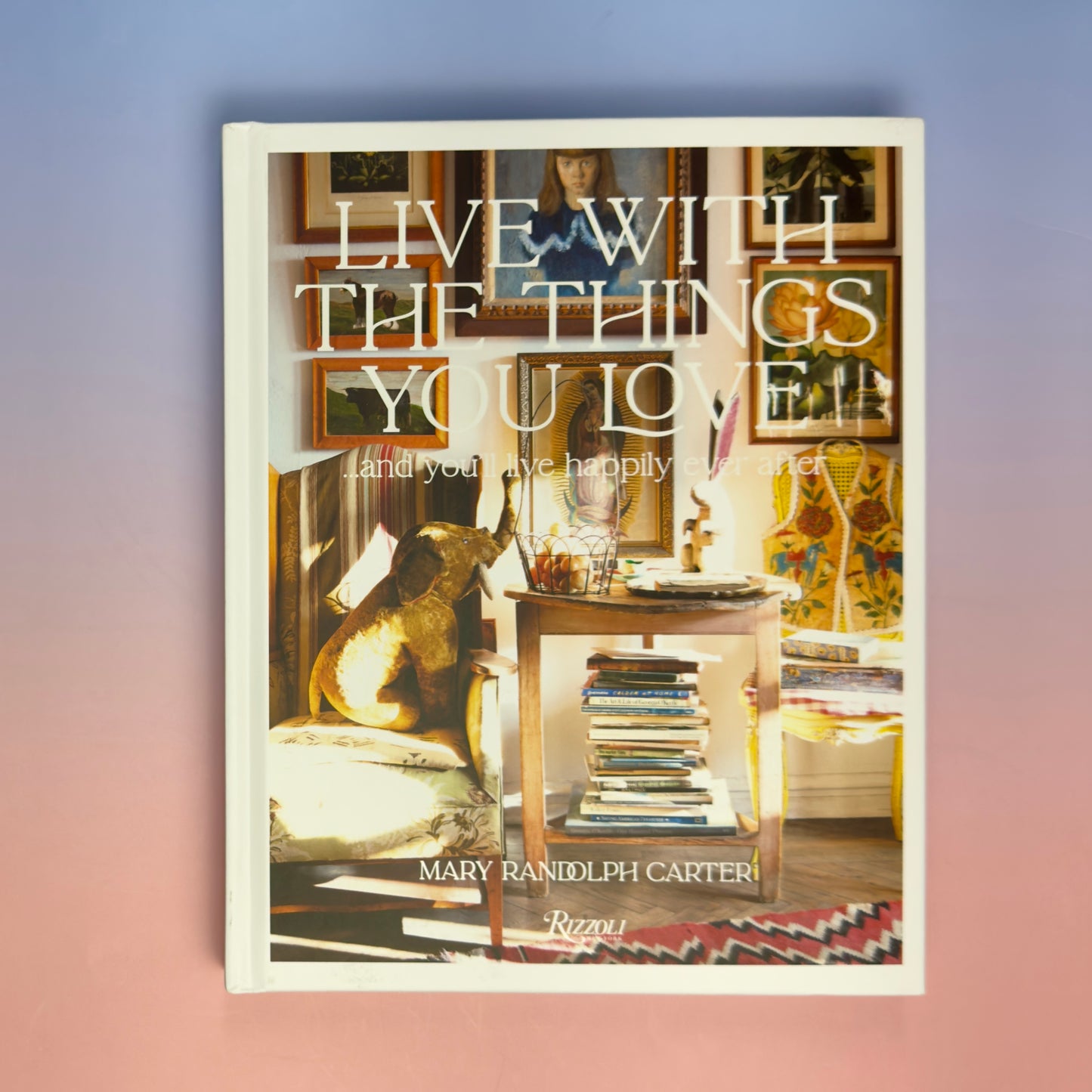 Livro Live With The Things You Love Rizzoli - Modern Mood