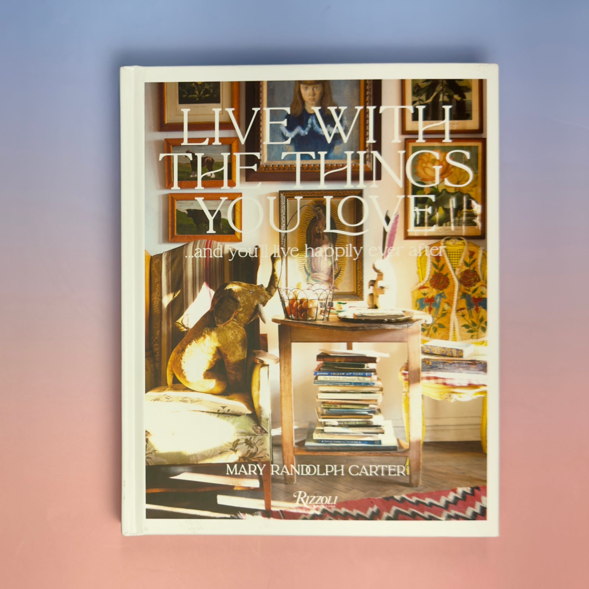 Livro Live With The Things You Love Rizzoli - Modern Mood