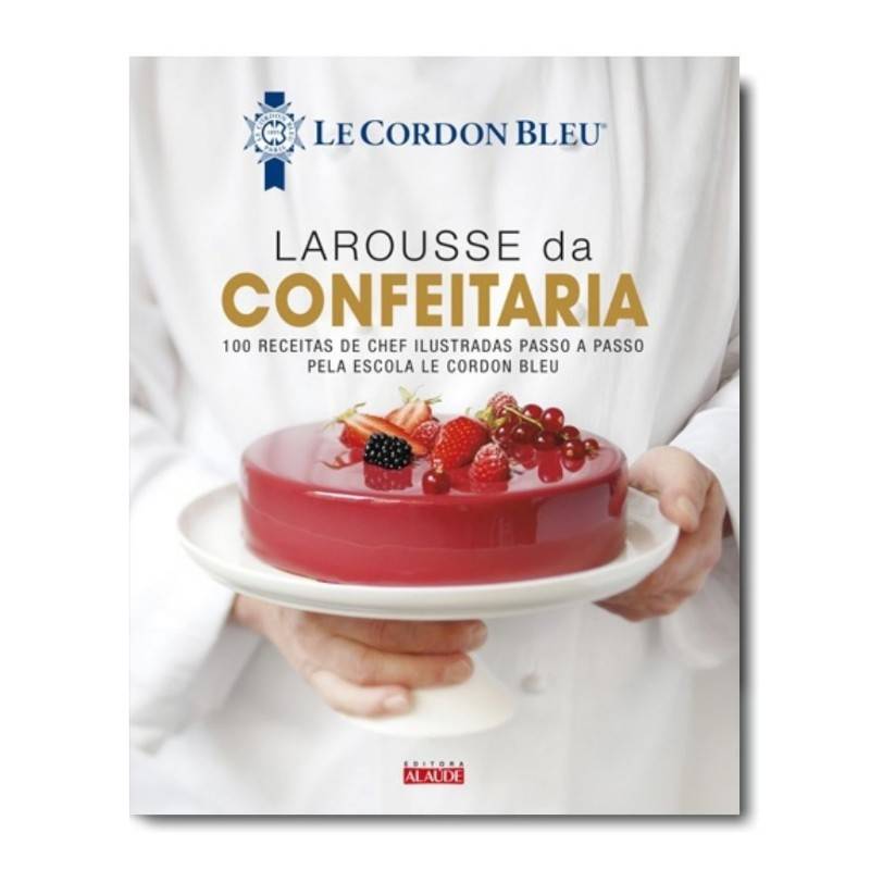 Livro Larousse da Confeitaria - 100 Receitas de Chef Ilustradas Passo a Passo pel Alaude Editorial Ltda - Filial - imagem 1