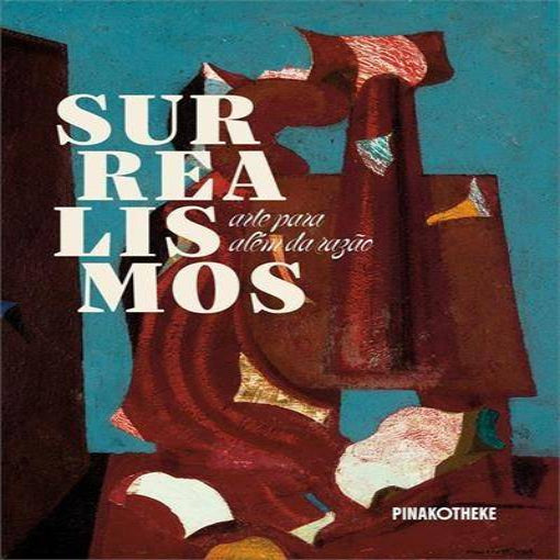 Livro Surrealismos: Arte para Alem da Razao Pinakotheke - imagem 1